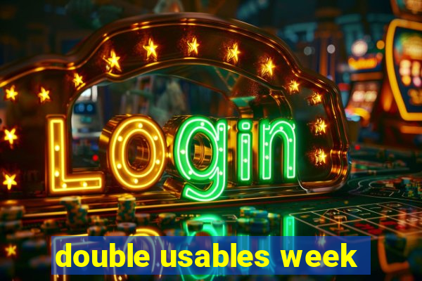 double usables week